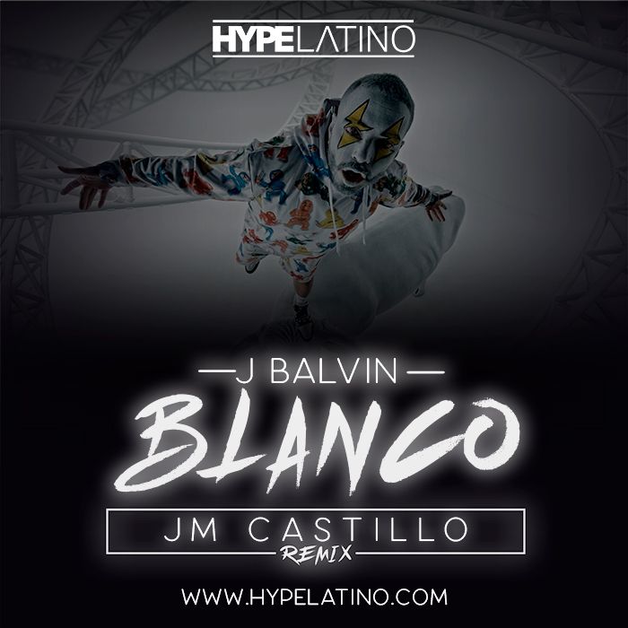 Blanco Jm Castillo Remix Hype Latino hypelatino es